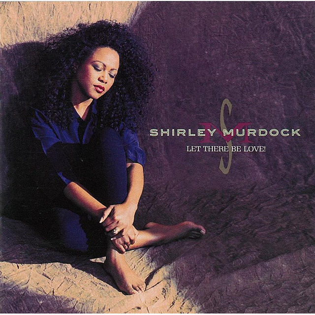 Shirley Murdock / シャーリー・マードック「LET THERE BE LOVE