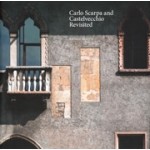 Carlo Scarpa and Castelvecchio Revisited | Richard Murphy