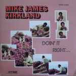 Mike James Kirkland – Doin' It Right | Releases | Discogs