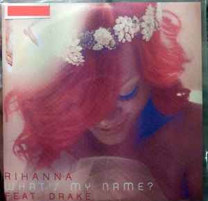 Rihanna Feat. Drake – What's My Name? – CDr (Single, Promo), 2011