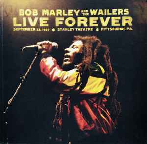 Bob Marley And The Wailers – Live Forever (The Stanley Theatre