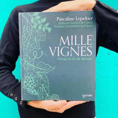 洋書 Mille Vignes - Pascaline Lepeltier One Thousand Vines: A New Way to Understand Wine – Kitchen Arts