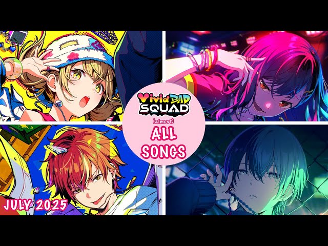 OLD] [JULY 2025] Vivid BAD SQUAD (almost) All Songs - YouTube