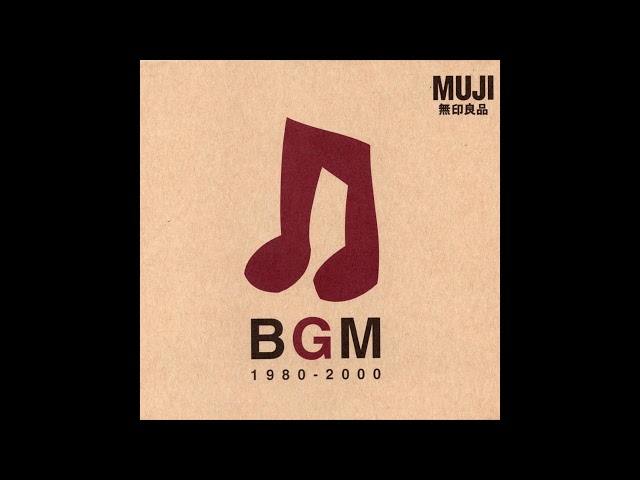 Various Artists - BGM 1980-2000 (2000) [Full Album] MUJI 無印良品