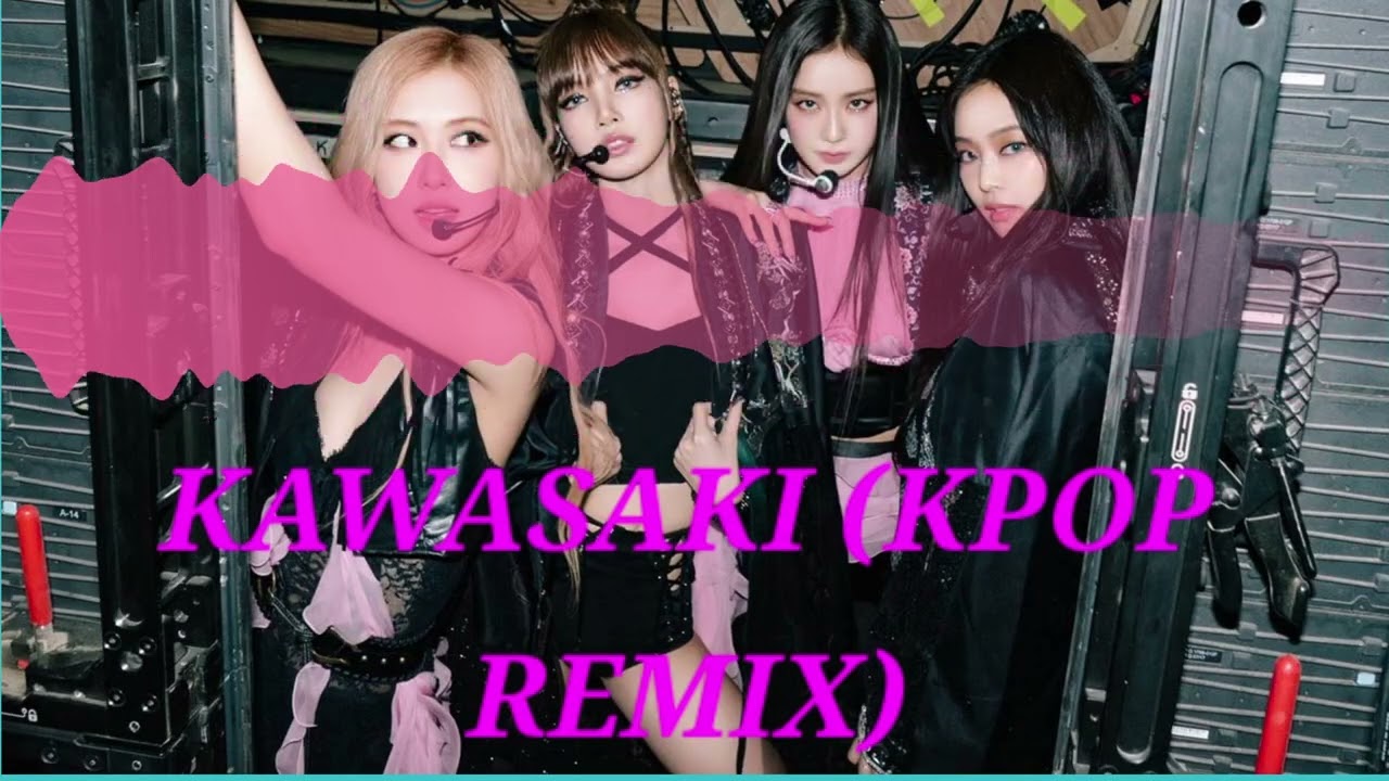 BLACKPINK - KAWASAKI (K-POP REMIX) [ KOREAN VERSION ] - YouTube