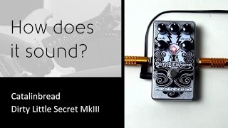Catalinbread Dirty Little Secret MkIII - How does it sound? - YouTube