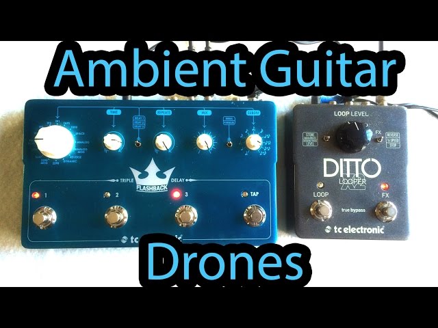 Create Ambient Guitar Drones - TC Electronic Flashback Triple