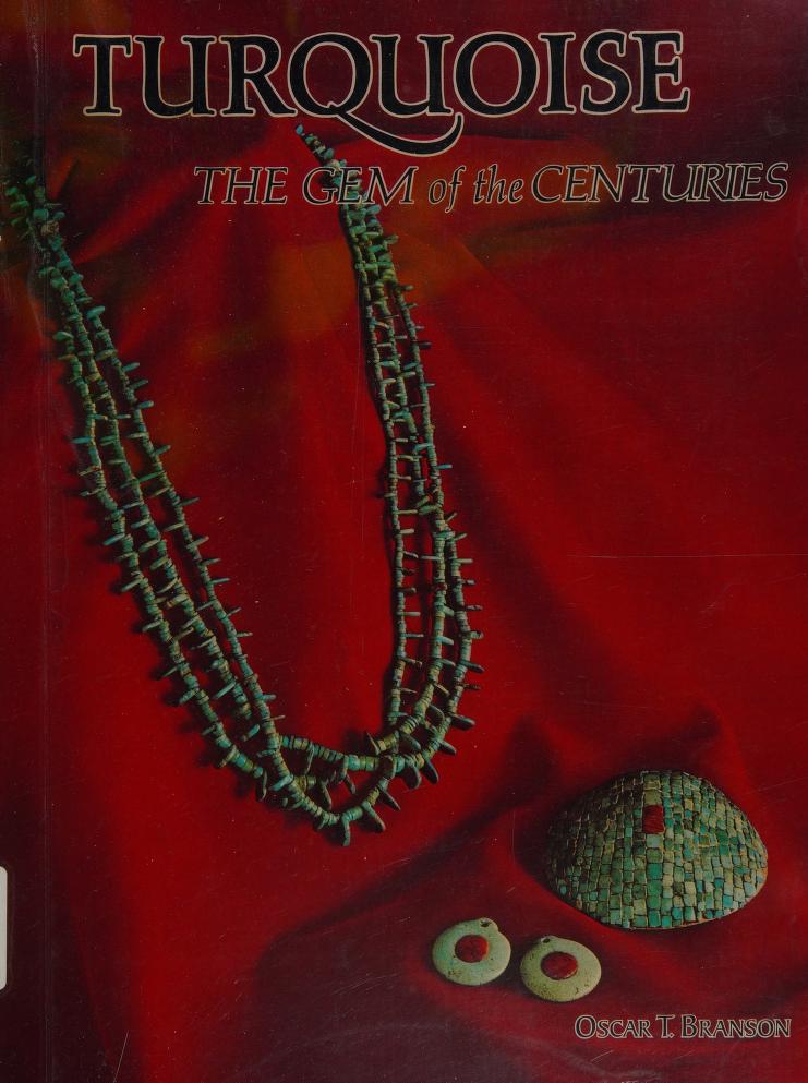Turquoise: The Gem of the Centuries by Oscar T. Branson : Oscar T