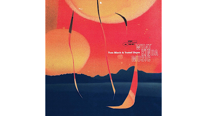 Tom Misch and Yussef Dayes: What Kinda Music — a talented but