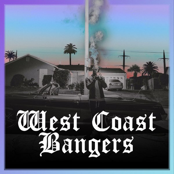 WEST COAST BANGERS : Gangsta Rap & G-Funk West Side Classics