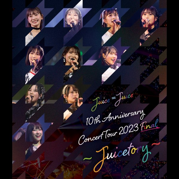 Juice=Juice 10th Anniversary Concert Tour 2023 Final ～Juicetory