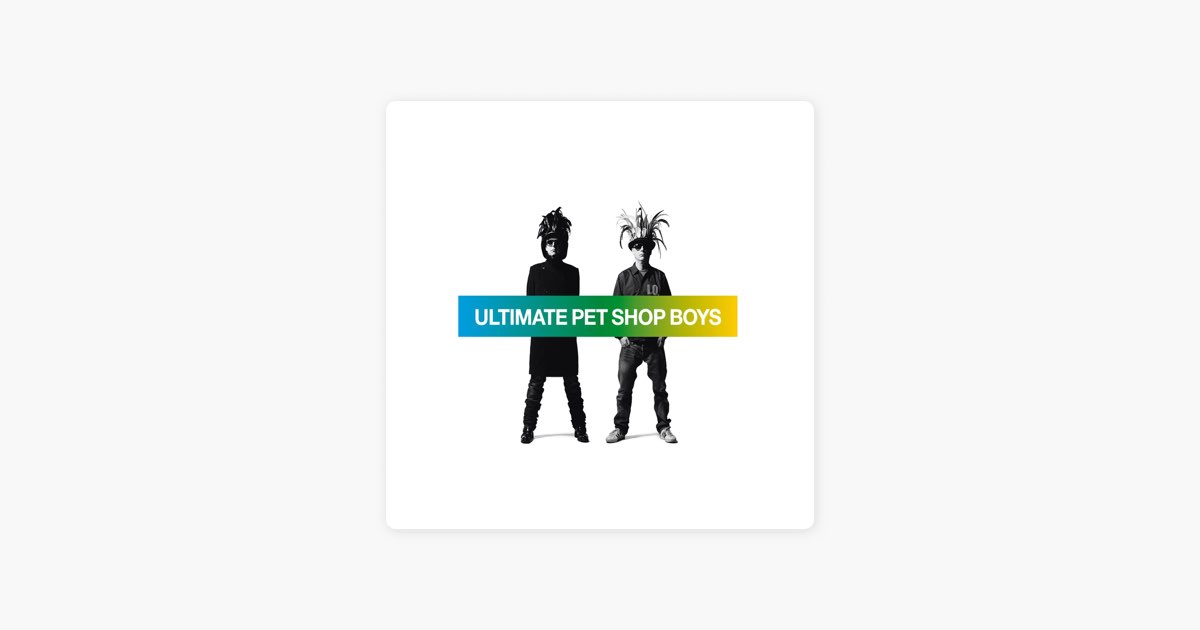 Ultimate Pet Shop Boys - ペット・ショップ・ボーイズのアルバム
