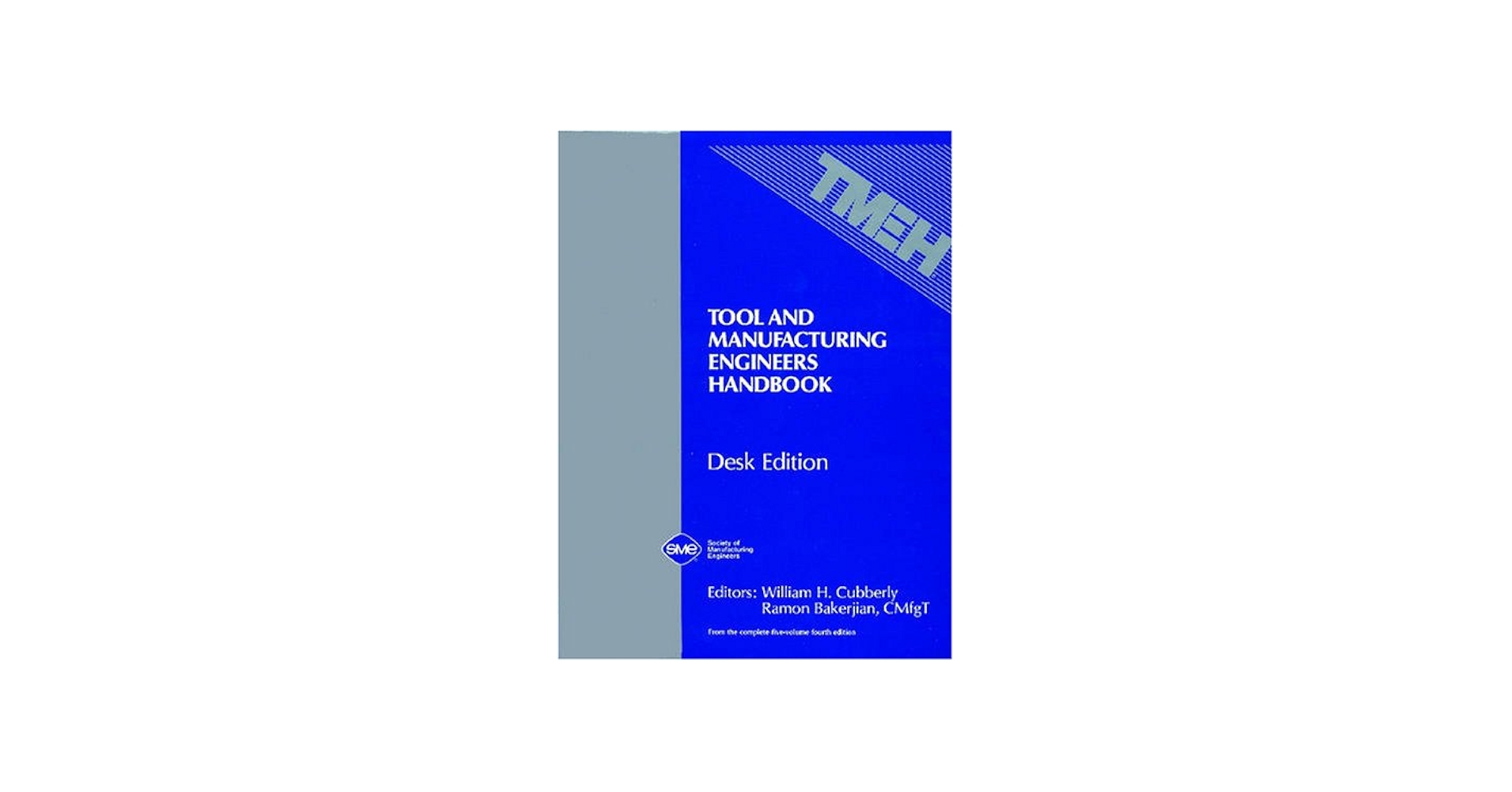 Tool and Manufacturing Engineers Handbook (Desk Edition): Cubberly