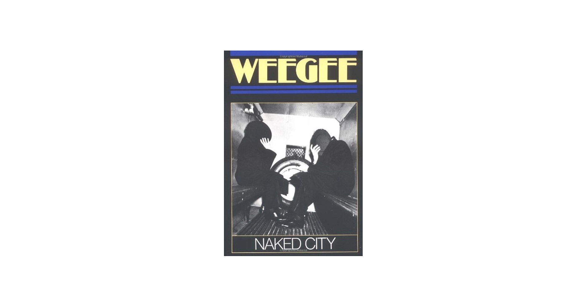 Weegee Naked City ハードカバー・英語版 Naked City: Weegee, Arthur