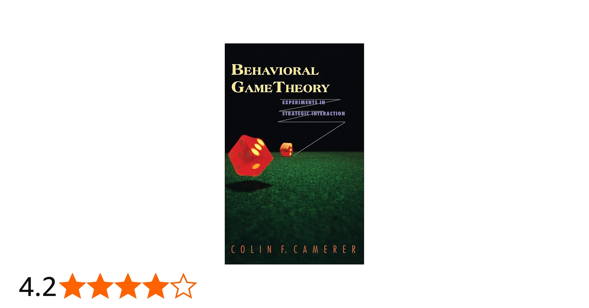 Behavioral Game Theory – Experiments in Strategic Interaction (The