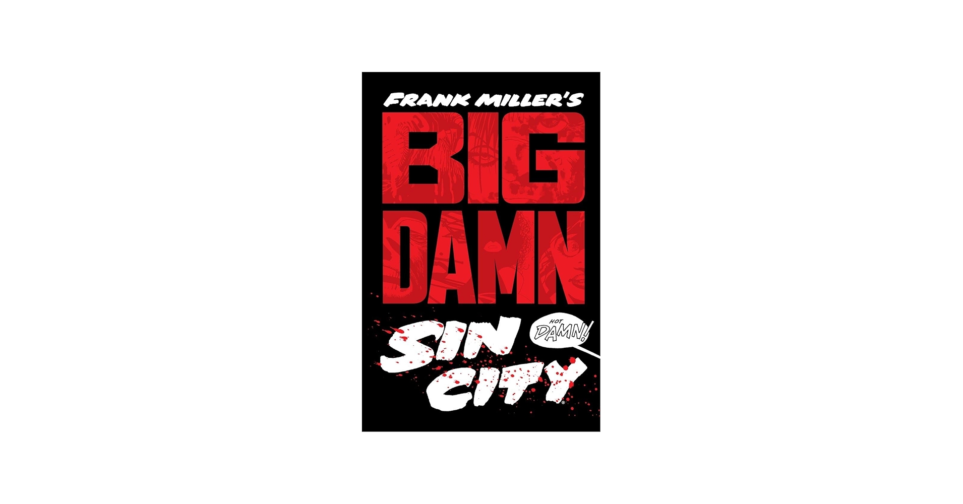 Big Damn Sin City: Miller, Frank, Miller, Frank, Varley, Lynn