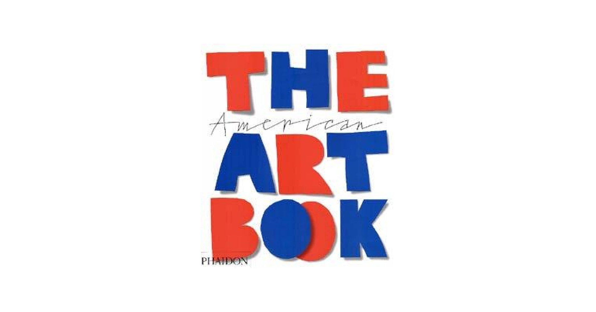 The American Art Book: Editors of Phaidon Press, Helen A. Harrison