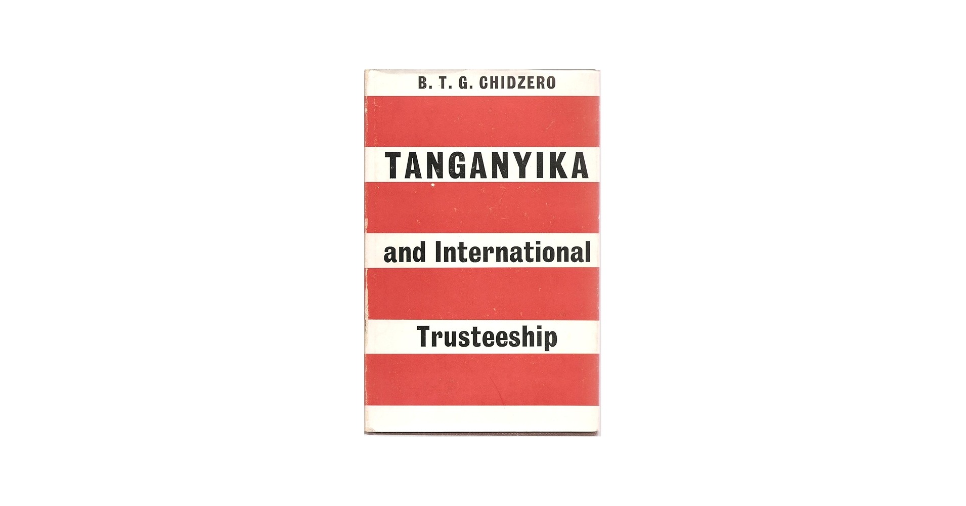 Tanganyika and International Trusteeship: chidzero, bernard