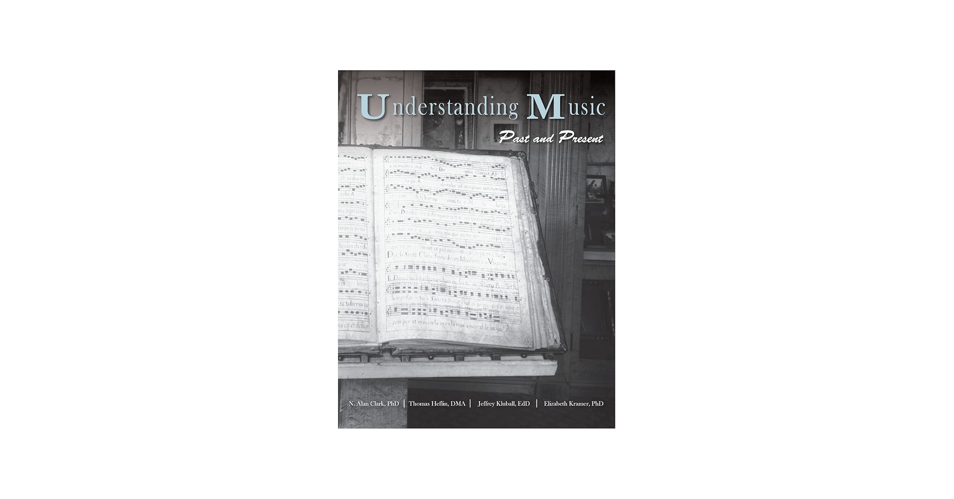 Understanding Music: Past and Present: Clark, N Alan, Heflin