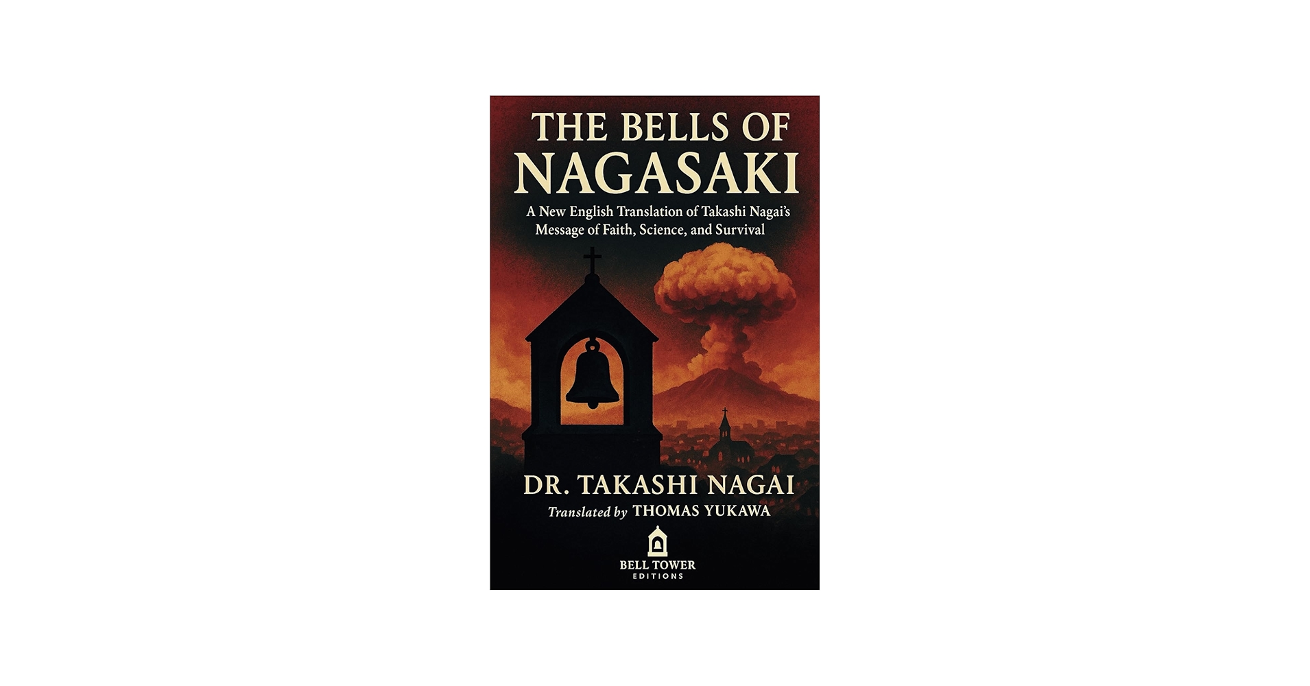 The Bells of Nagasaki: A New English Translation of Takashi