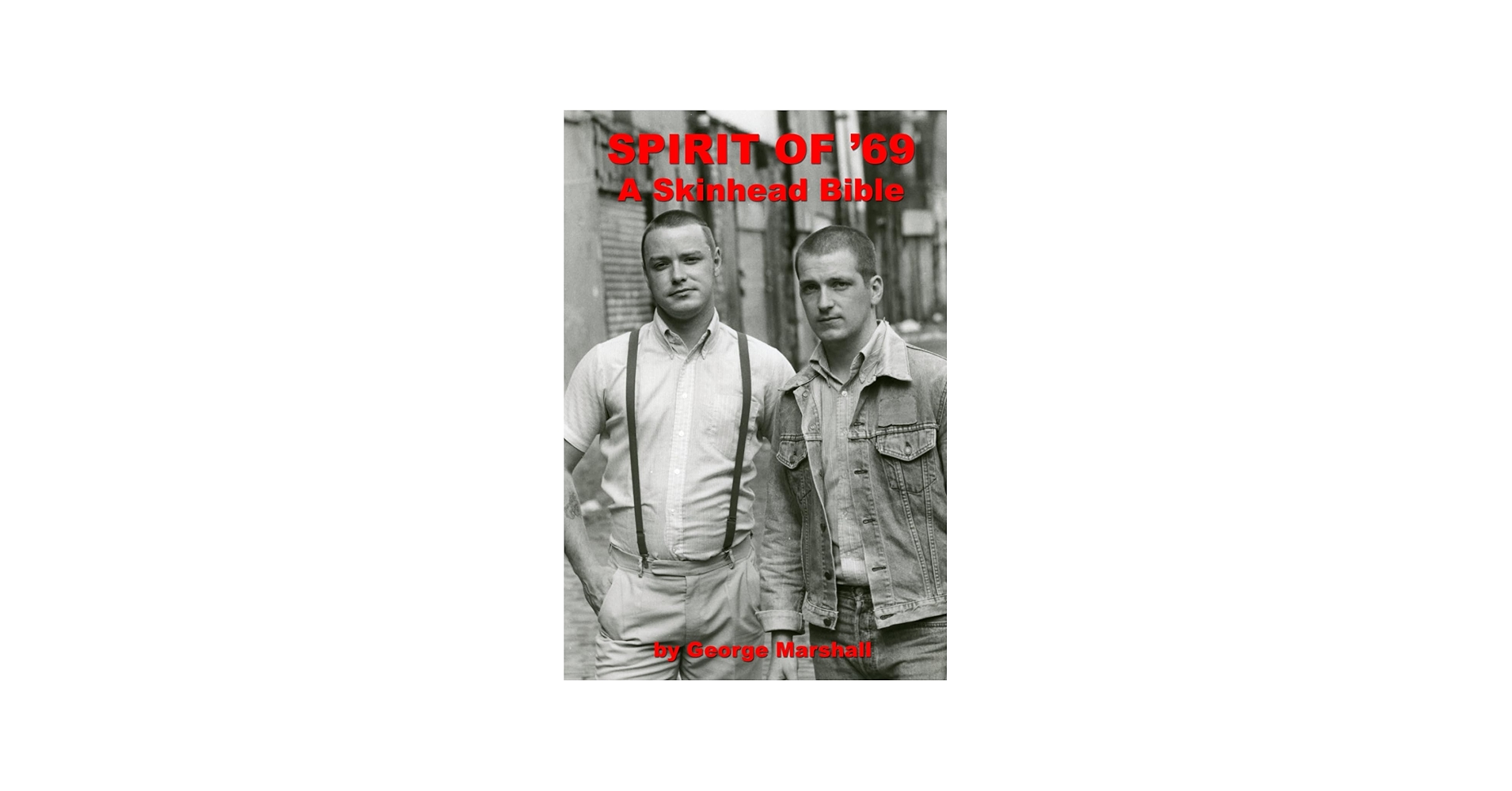 Spirit Of '69: A Skinhead Bible: Marshall, George: 9781918108149