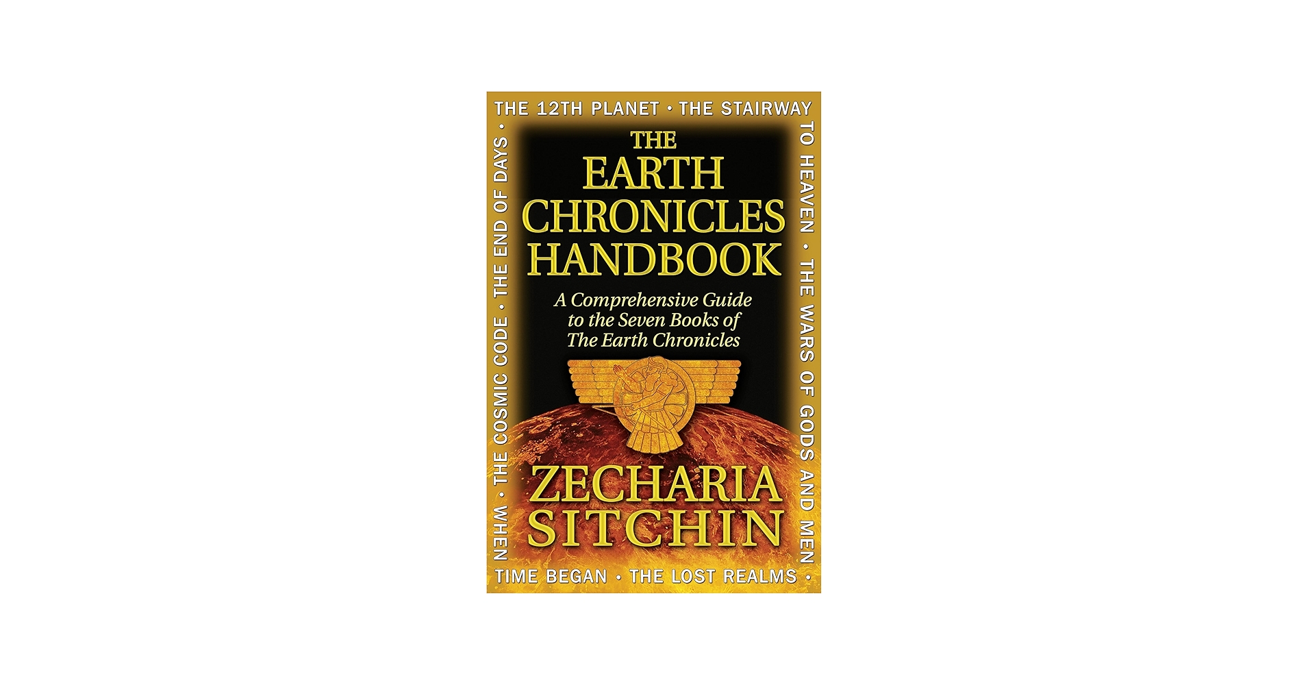 The Earth Chronicles Handbook: A Comprehensive Guide to the Seven