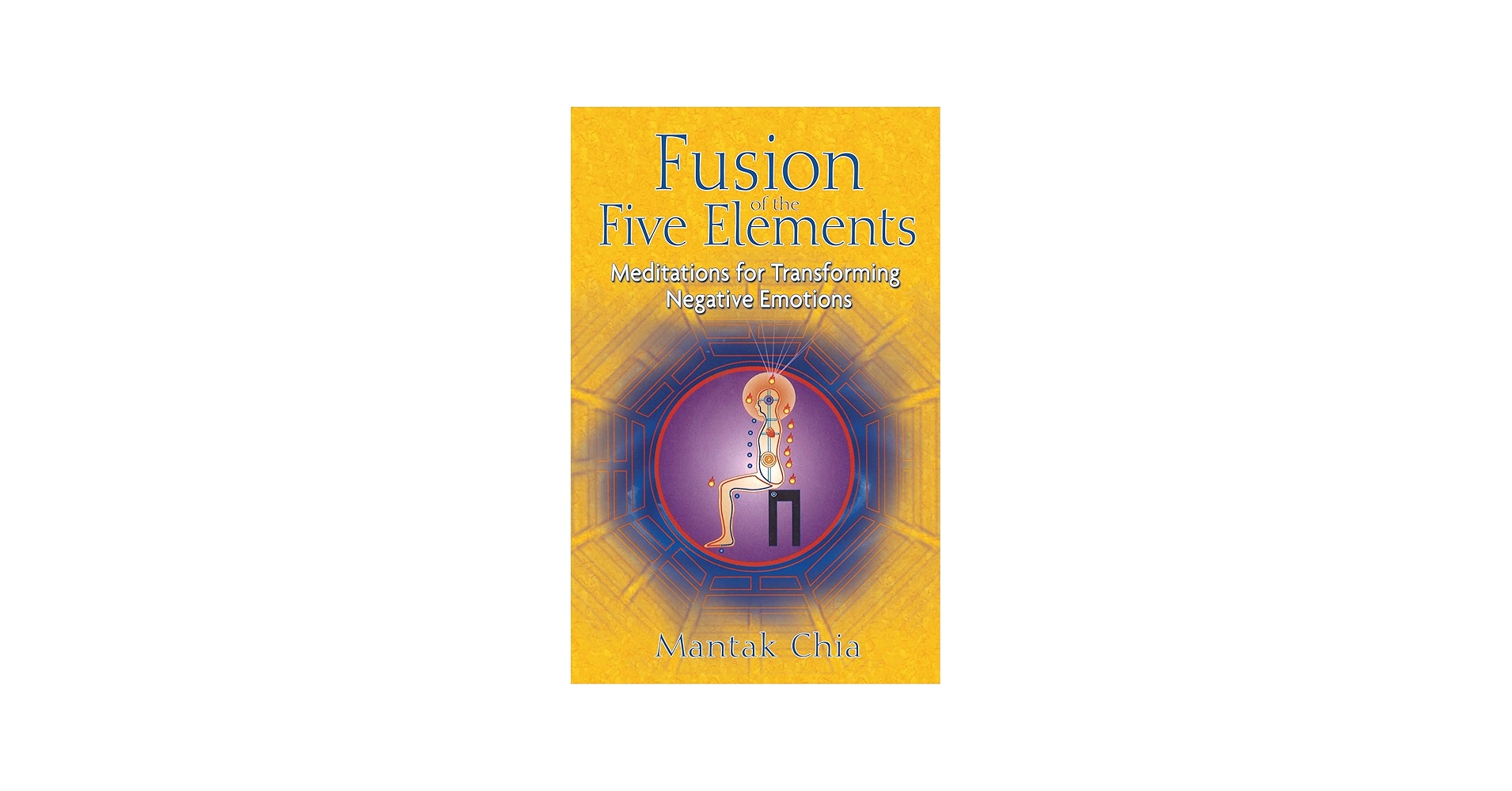 Fusion of the Five Elements: Meditations for Transforming Negative