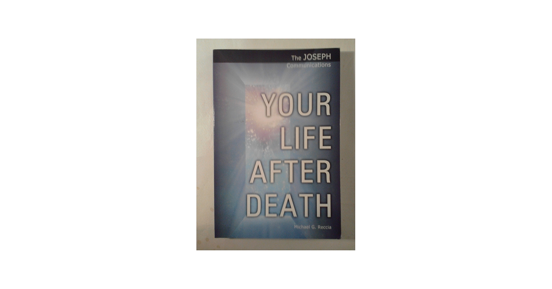 Your Life After Death (The Joseph Communications): Reccia, Michael