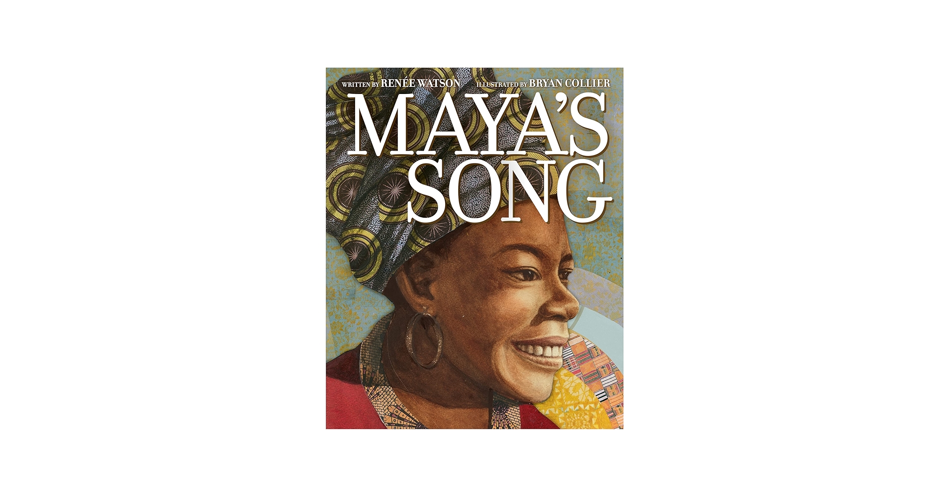 Maya's Song: An Unforgettable Picture Book About Maya Angelou