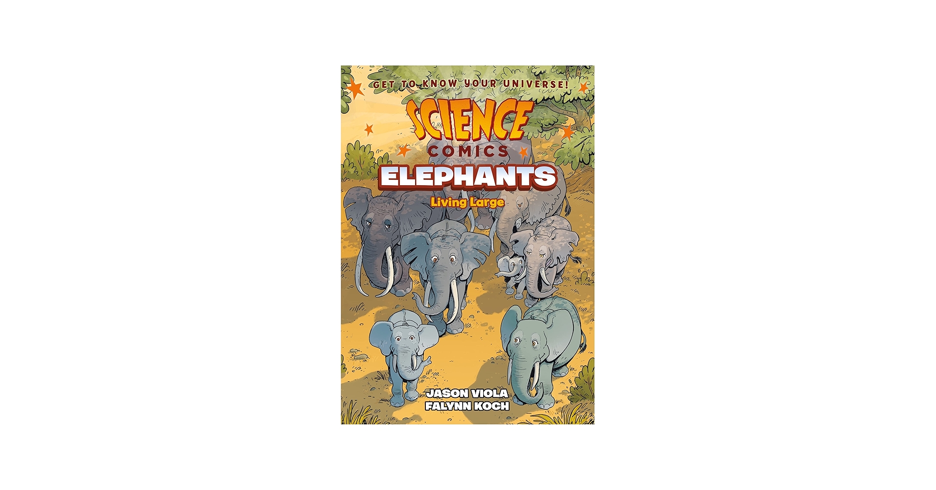 Science Comics: Elephants: Living Large: Viola, Jason, Koch