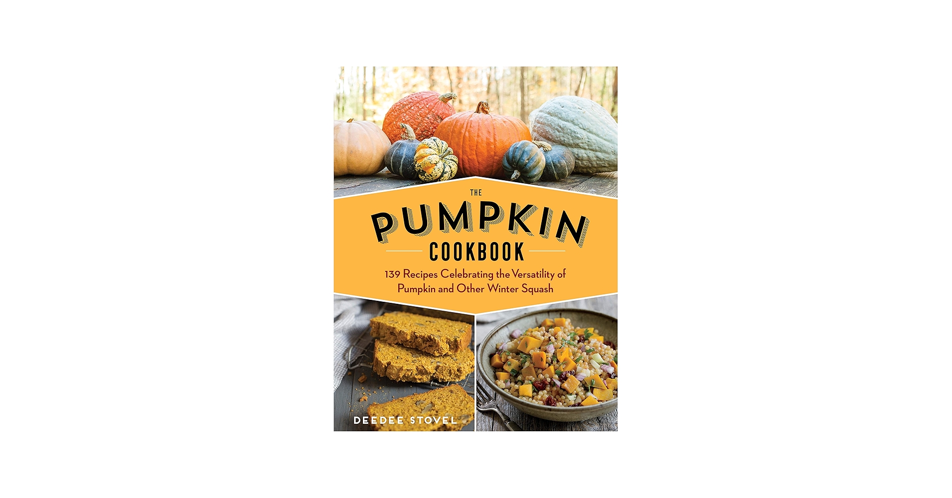 The Pumpkin Cookbook, 2nd Edition: 139 Recipes Celebrating the
