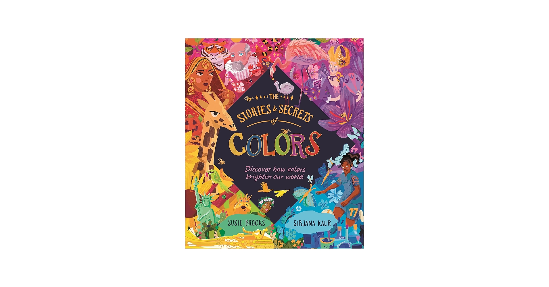 The Stories and Secrets of Colors: Discover how colors brighten