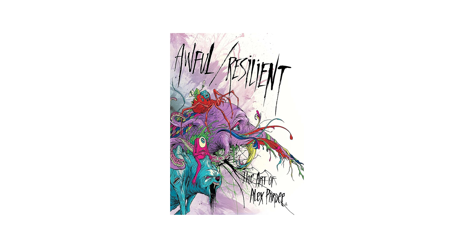 Amazon.com: Awful / Resilient: The Art of Alex Pardee