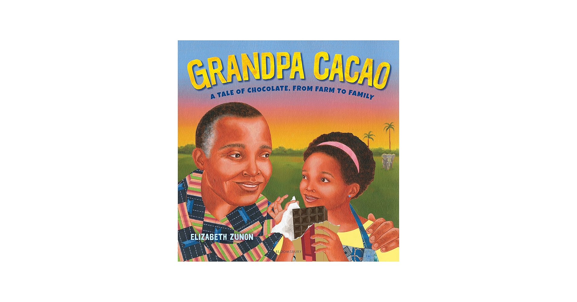 Grandpa Cacao: A Tale of Chocolate, from Farm to Family: Zunon