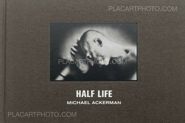 Michael Ackerman: Half Life (SIGNED) , Delpire, 2010 | Bookshop Le