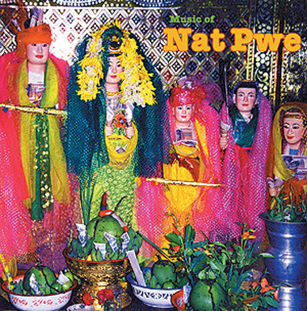 Music of Nat Pwe: Folk and Pop Music of Myanmar Vol. 3