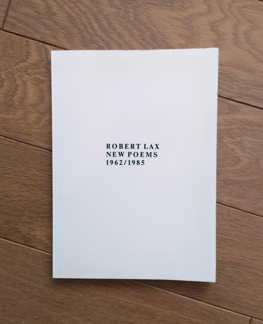 Robert Lax : New Poems 1962/1985（洋書）：現代詩 Robert Lax : New Poems 1962/1985（洋書）：現代詩 Poems (1962-1997