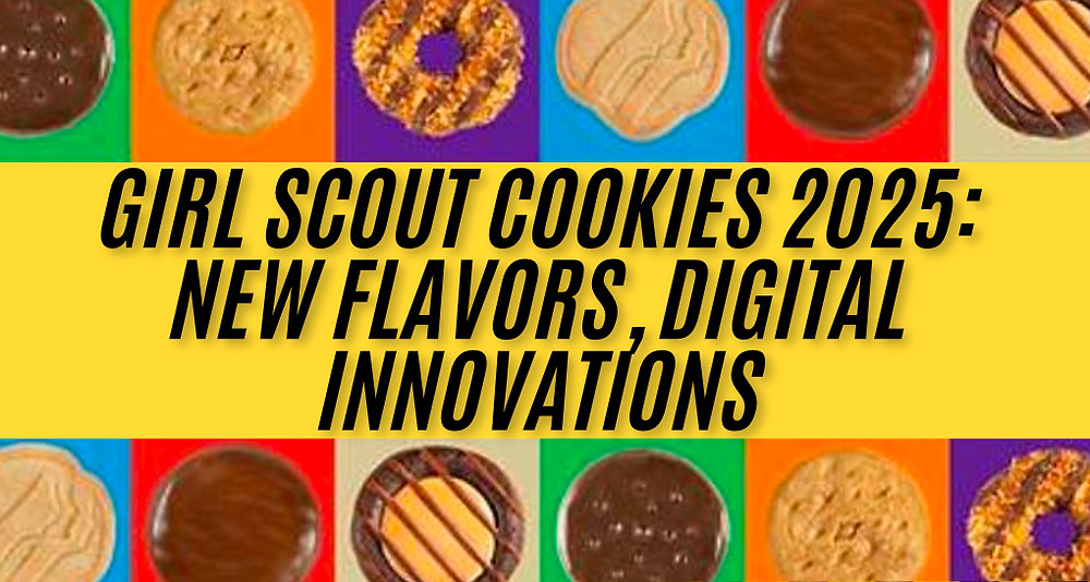 Girl Scout Cookies 2025: New Flavors, Digital Innovations