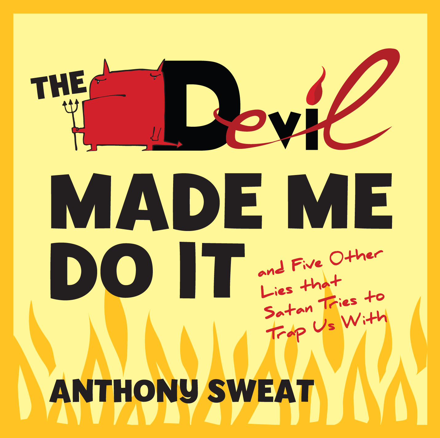 The Devil Made Me Do It - SWEAT, ANTHONY | Deseret Book
