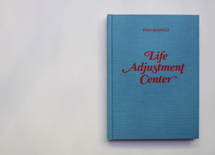 Life Adjustment Center by Ryan McGinley — Dashwood Books